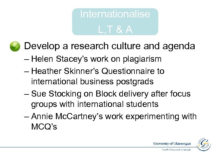 Internationalise L, T & A Develop a research culture and agenda – Helen Stacey’s