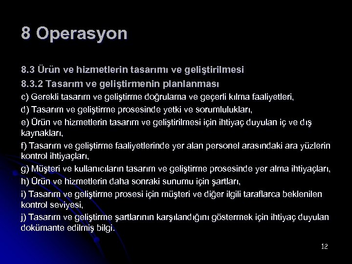 8 Operasyon 8. 3 Ürün ve hizmetlerin tasarımı ve geliştirilmesi 8. 3. 2 Tasarım