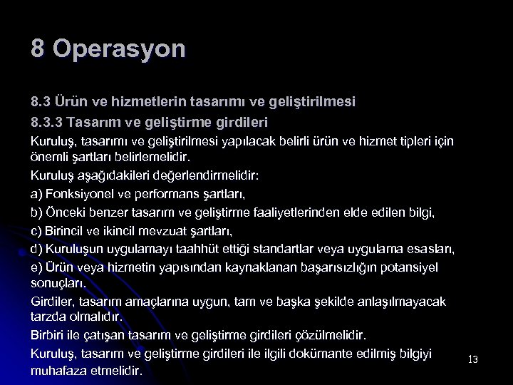 8 Operasyon 8. 3 Ürün ve hizmetlerin tasarımı ve geliştirilmesi 8. 3. 3 Tasarım