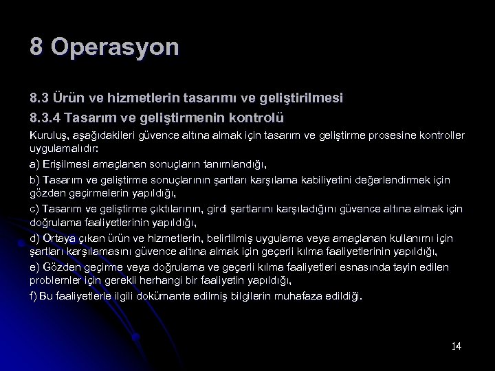 8 Operasyon 8. 3 Ürün ve hizmetlerin tasarımı ve geliştirilmesi 8. 3. 4 Tasarım