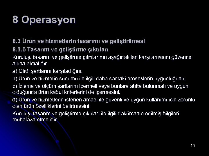 8 Operasyon 8. 3 Ürün ve hizmetlerin tasarımı ve geliştirilmesi 8. 3. 5 Tasarım