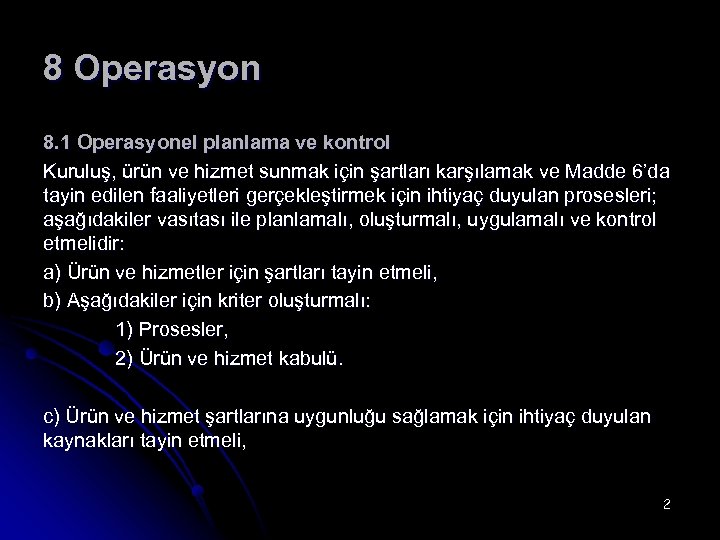 8 Operasyon 8. 1 Operasyonel planlama ve kontrol Kuruluş, ürün ve hizmet sunmak için