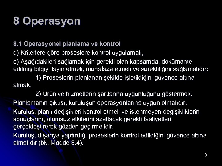 8 Operasyon 8. 1 Operasyonel planlama ve kontrol d) Kriterlere göre proseslere kontrol uygulamalı,