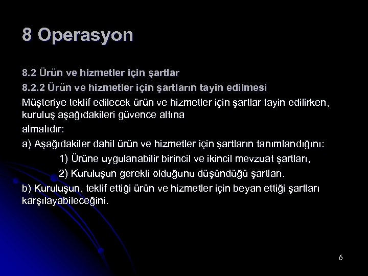 8 Operasyon 8. 2 Ürün ve hizmetler için şartlar 8. 2. 2 Ürün ve