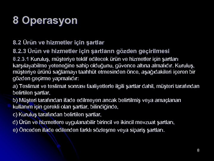 8 Operasyon 8. 2 Ürün ve hizmetler için şartlar 8. 2. 3 Ürün ve