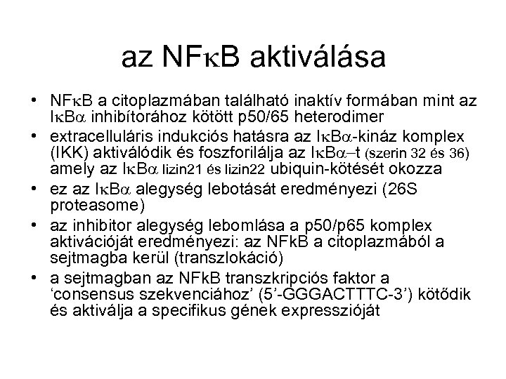 az NF B aktiválása • NF B a citoplazmában található inaktív formában mint az