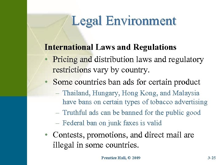 Legal Environment International Laws and Regulations • Pricing and distribution laws and regulatory restrictions