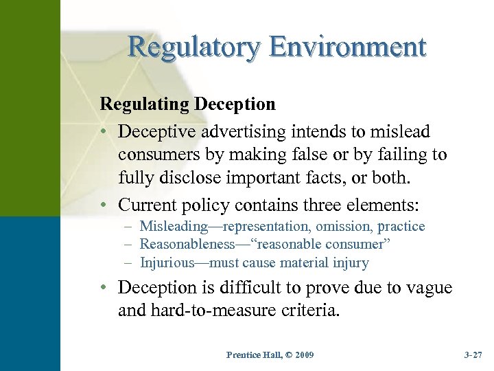Regulatory Environment Regulating Deception • Deceptive advertising intends to mislead consumers by making false