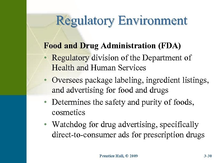 Regulatory Environment Food and Drug Administration (FDA) • Regulatory division of the Department of