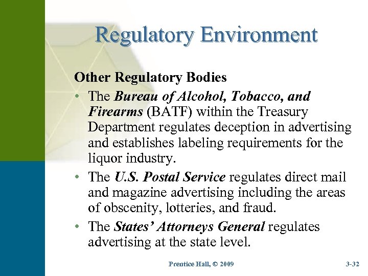 Regulatory Environment Other Regulatory Bodies • The Bureau of Alcohol, Tobacco, and Firearms (BATF)