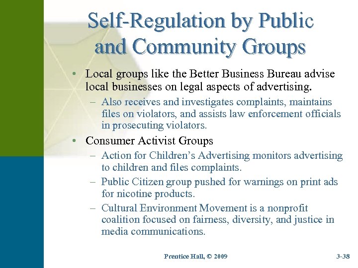 Self-Regulation by Public and Community Groups • Local groups like the Better Business Bureau