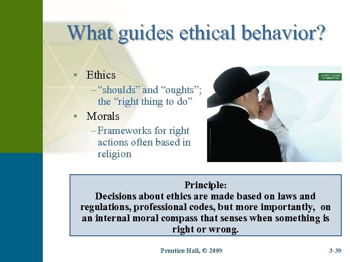 What guides ethical behavior? • Ethics – “shoulds” and “oughts”; the “right thing to