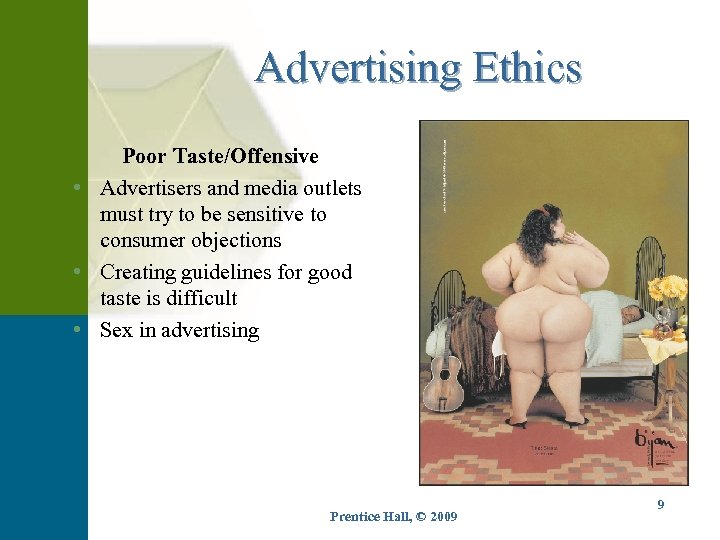 Advertising Ethics Poor Taste/Offensive • Advertisers and media outlets must try to be sensitive