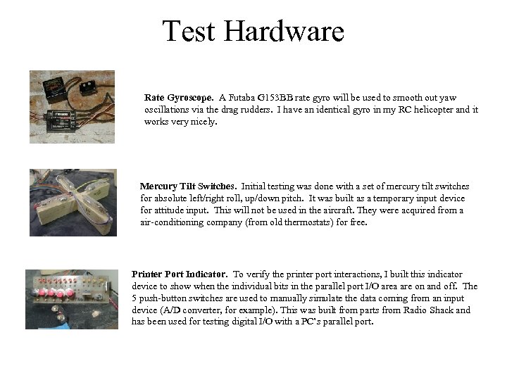 Test Hardware Rate Gyroscope. A Futaba G 153 BB rate gyro will be used