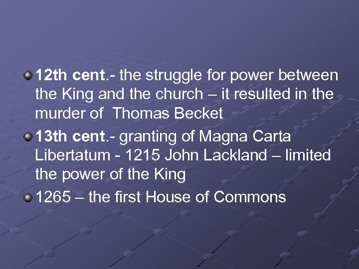 12 th cent. - the struggle for power between the King and the church