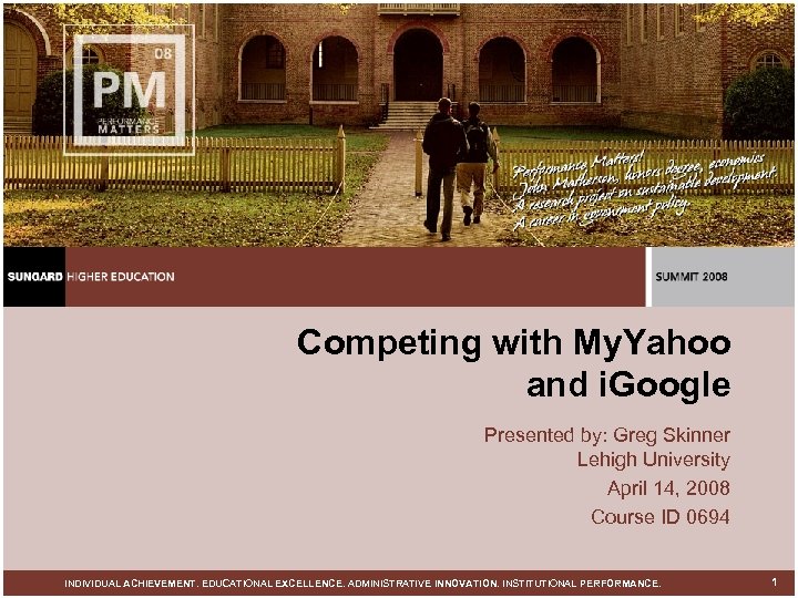 Competing with My. Yahoo and i. Google Presented by: Greg Skinner Lehigh University April