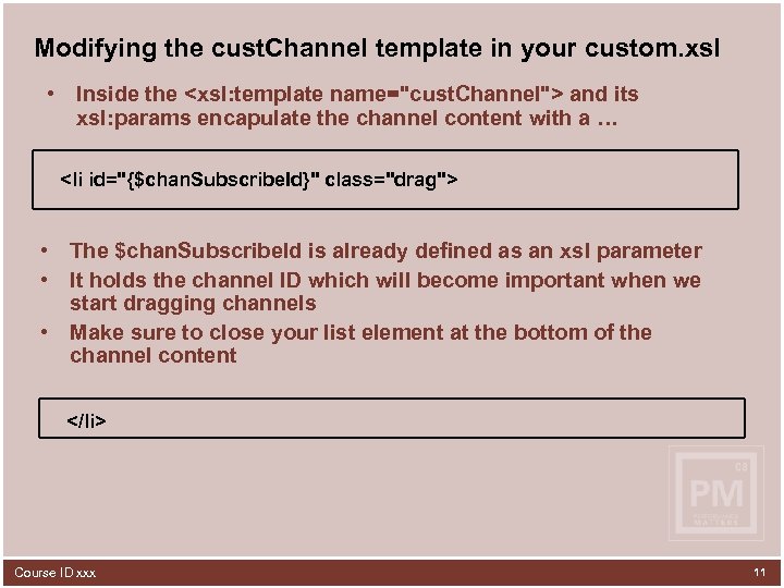 Modifying the cust. Channel template in your custom. xsl • Inside the <xsl: template