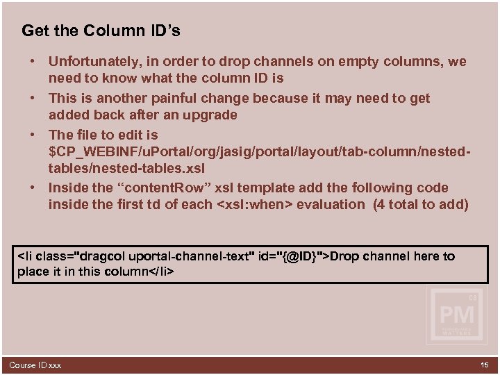 Get the Column ID’s • Unfortunately, in order to drop channels on empty columns,