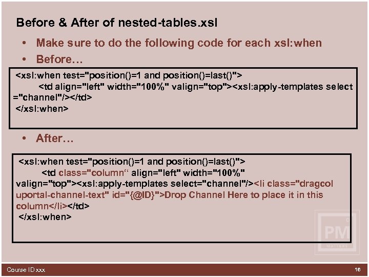 Before & After of nested-tables. xsl • Make sure to do the following code