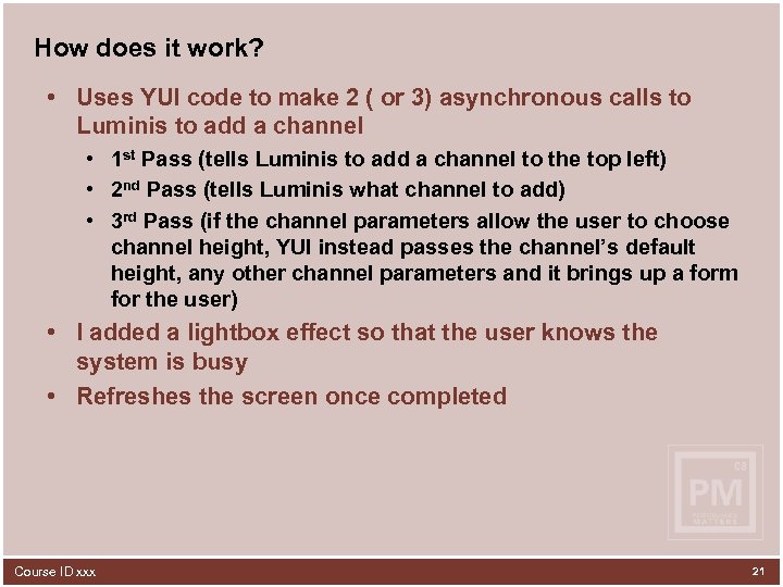 How does it work? • Uses YUI code to make 2 ( or 3)