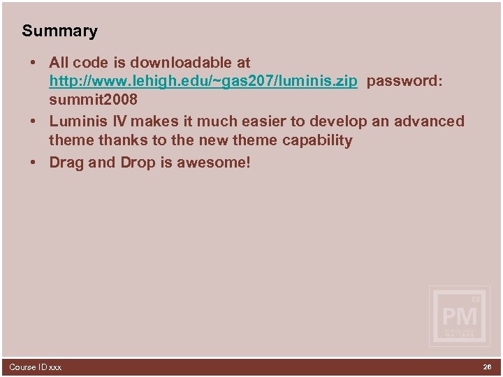 Summary • All code is downloadable at http: //www. lehigh. edu/~gas 207/luminis. zip password: