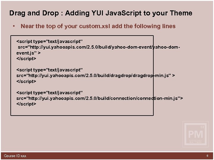 Drag and Drop : Adding YUI Java. Script to your Theme • Near the