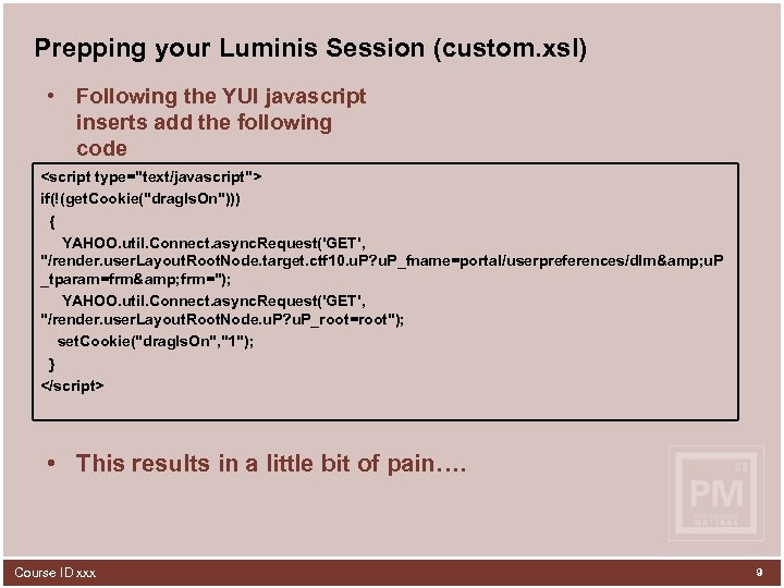 Prepping your Luminis Session (custom. xsl) • Following the YUI javascript inserts add the