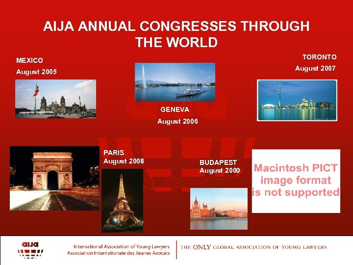 AIJA ANNUAL CONGRESSES THROUGH THE WORLD TORONTO MEXICO August 2007 August 2005 GENEVA August