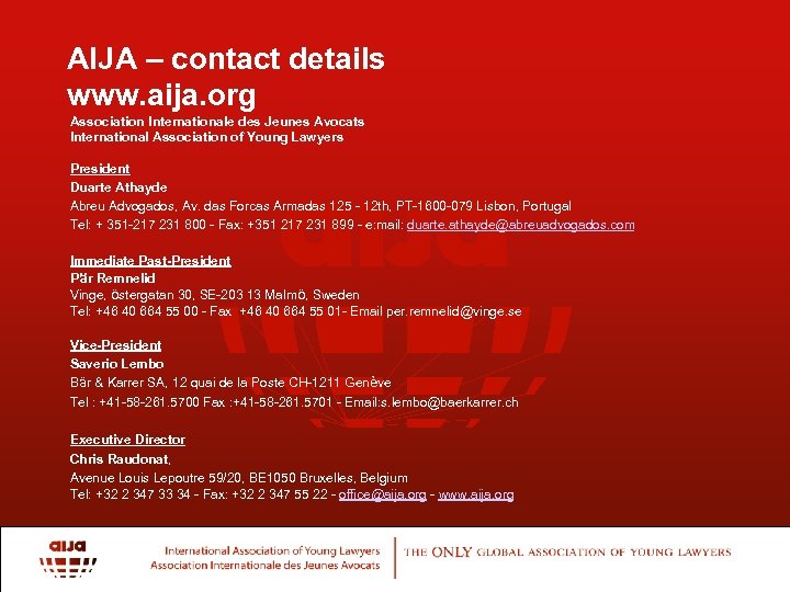 AIJA – contact details www. aija. org Association Internationale des Jeunes Avocats International Association
