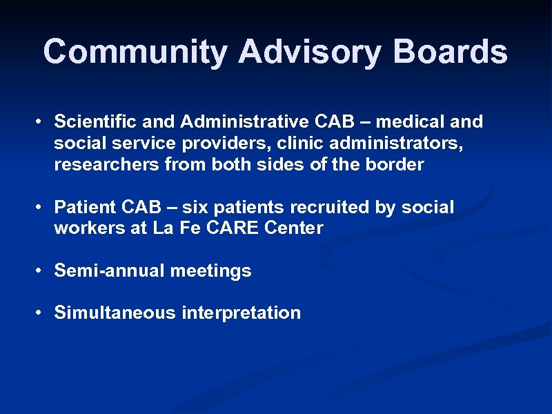 Community Advisory Boards • Scientific and Administrative CAB – medical and social service providers,