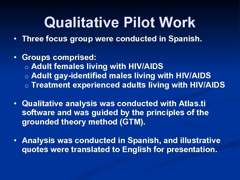 Qualitative Pilot Work • Three focus group were conducted in Spanish. • Groups comprised: