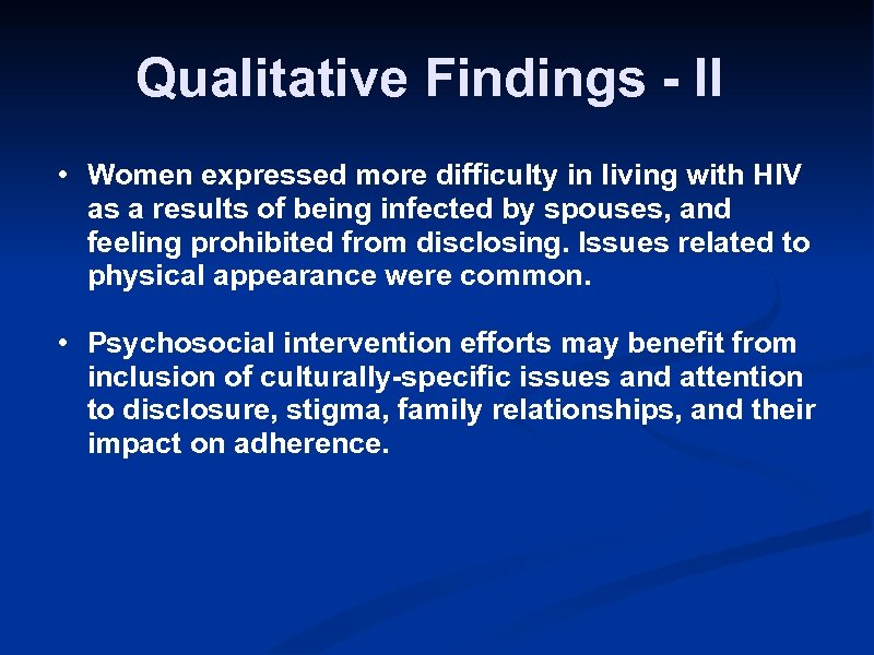Qualitative Findings - II • Women expressed more difficulty in living with HIV as