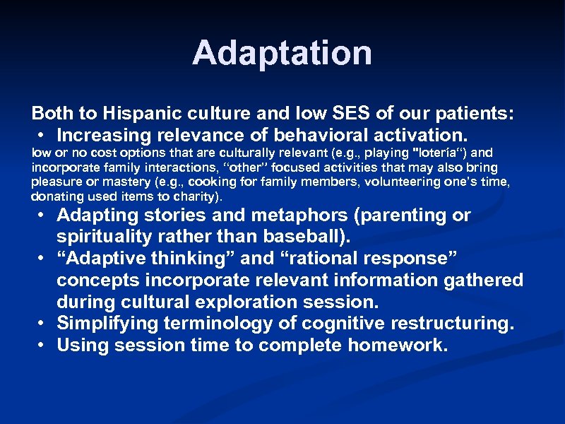 Adaptation Both to Hispanic culture and low SES of our patients: • Increasing relevance