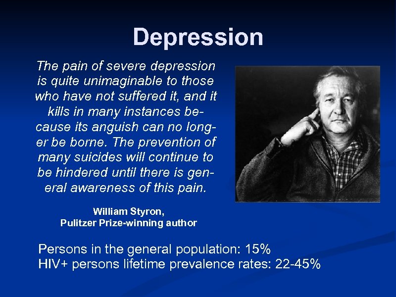 Depression The pain of severe depression is quite unimaginable to those who have not