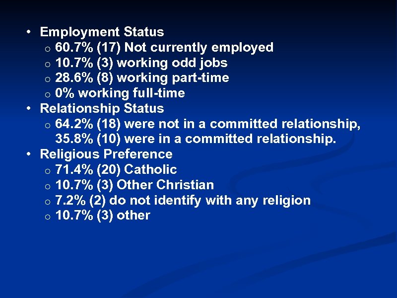 • Employment Status o 60. 7% (17) Not currently employed o 10. 7%
