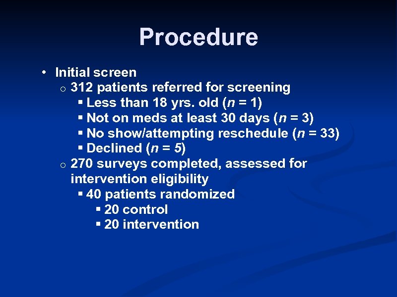Procedure • Initial screen o 312 patients referred for screening § Less than 18