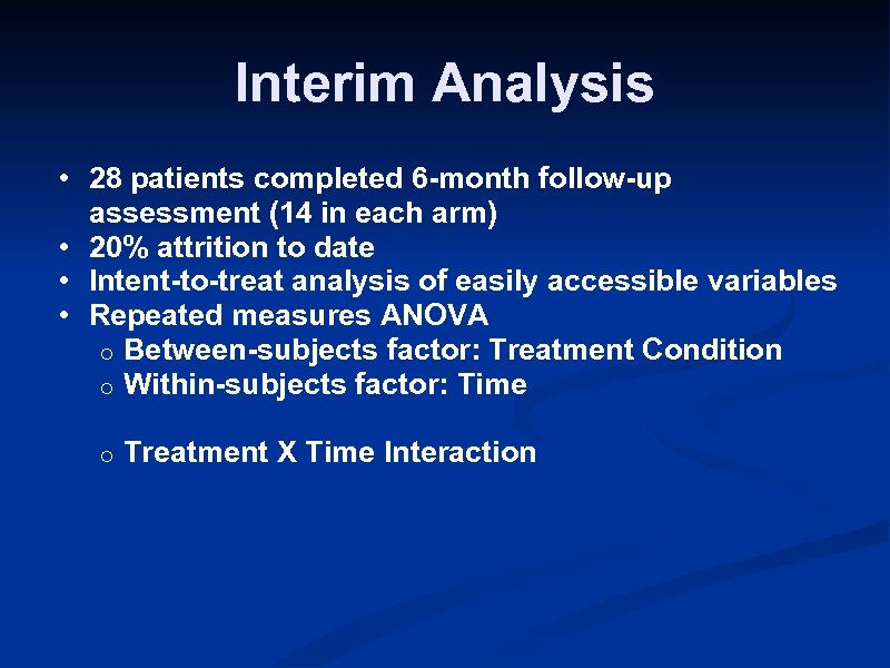 Interim Analysis • 28 patients completed 6 -month follow-up assessment (14 in each arm)