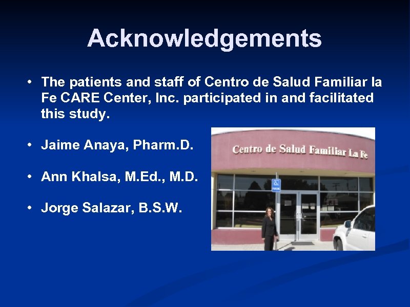 Acknowledgements • The patients and staff of Centro de Salud Familiar la Fe CARE