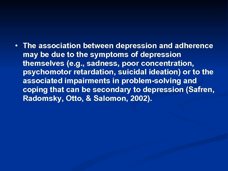  • The association between depression and adherence may be due to the symptoms