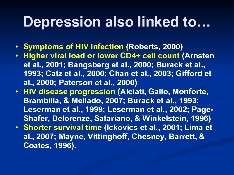 Depression also linked to… • Symptoms of HIV infection (Roberts, 2000) • Higher viral
