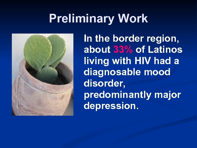 Preliminary Work In the border region, about 33% of Latinos living with HIV had