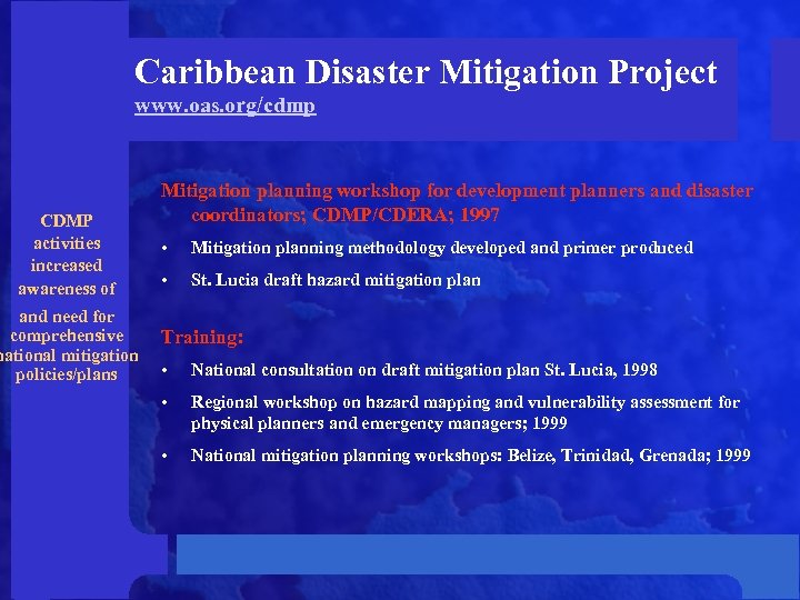 Caribbean Disaster Mitigation Project www. oas. org/cdmp CDMP activities increased awareness of and need