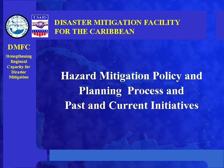 DISASTER MITIGATION FACILITY FOR THE CARIBBEAN DMFC Strengthening Regional Capacity for Disaster Mitigation Hazard