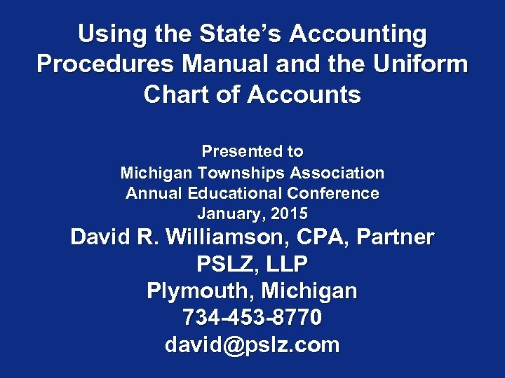 Using the State’s Accounting Procedures Manual and the Uniform Chart of Accounts Presented to