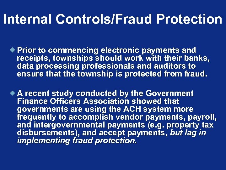 Internal Controls/Fraud Protection Prior to commencing electronic payments and receipts, townships should work with