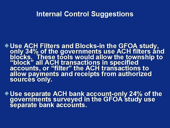 Internal Control Suggestions Use ACH Filters and Blocks-in the GFOA study, only 34% of