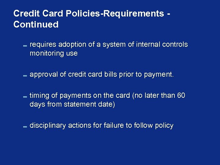 Credit Card Policies-Requirements Continued requires adoption of a system of internal controls monitoring use