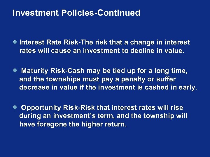 Investment Policies-Continued Interest Rate Risk-The risk that a change in interest rates will cause