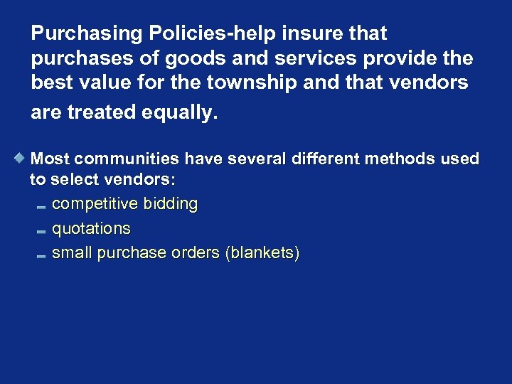 Purchasing Policies-help insure that purchases of goods and services provide the best value for