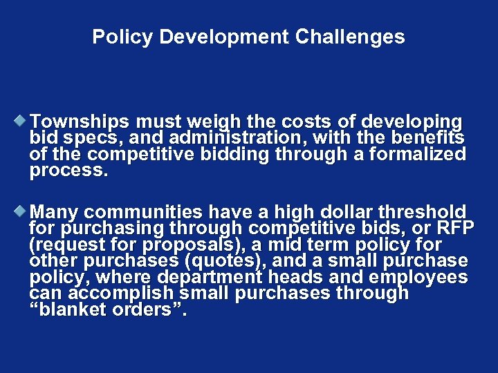 Policy Development Challenges Townships must weigh the costs of developing bid specs, and administration,